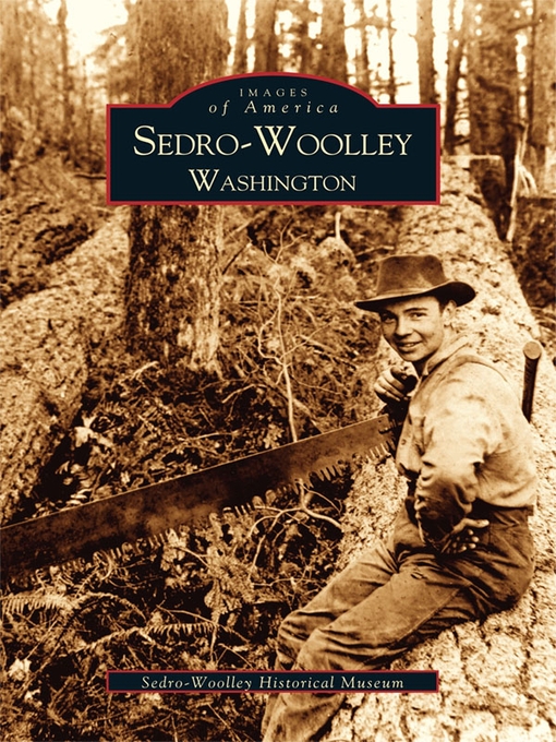 Title details for Sedro-Woolley by Sedro-Woolley Historical Museum - Available